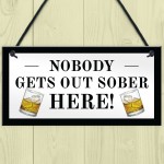 Funny Home Bar Sign Nobody Gets Out Sober Plaque Pub Garden