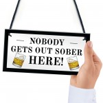 Funny Home Bar Sign Nobody Gets Out Sober Plaque Pub Garden