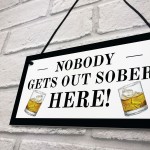 Funny Home Bar Sign Nobody Gets Out Sober Plaque Pub Garden