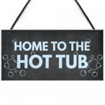 Funny Hot Tub Sign Home To The Hot Tub Garden Sign Home Gift