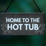 Funny Hot Tub Sign Home To The Hot Tub Garden Sign Home Gift