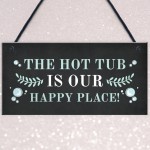 Hot Tub Sign Happy Place Plaque Hanging Garden Summerhouse Sign