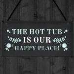 Hot Tub Sign Happy Place Plaque Hanging Garden Summerhouse Sign