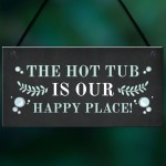 Hot Tub Sign Happy Place Plaque Hanging Garden Summerhouse Sign