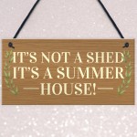 Funny Not Shed Its A Summerhouse Sign Hanging Garden Sign