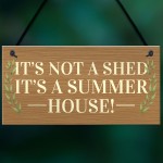 Funny Not Shed Its A Summerhouse Sign Hanging Garden Sign