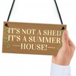 Funny Not Shed Its A Summerhouse Sign Hanging Garden Sign