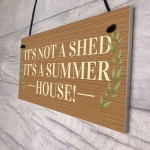 Funny Not Shed Its A Summerhouse Sign Hanging Garden Sign