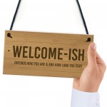 Funny Welcome Sign WELCOME ISH Hanging Door Sign Wall Decor