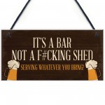 Rude Bar Sign Hanging Funny Garden Garage Pub Shed Man Cave