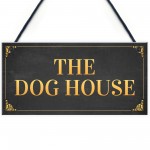 Funny Man Cave Sign THE DOG HOUSE Garage Pub Bar Sign