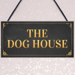 Funny Man Cave Sign THE DOG HOUSE Garage Pub Bar Sign