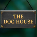 Funny Man Cave Sign THE DOG HOUSE Garage Pub Bar Sign