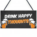 Funny Home Bar Sign DRINK HAPPY THOUGHTS Man Cave Plaque Beer