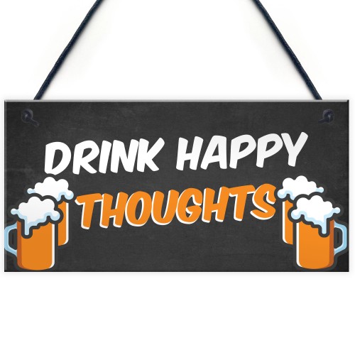 Funny Home Bar Sign DRINK HAPPY THOUGHTS Man Cave Plaque Beer