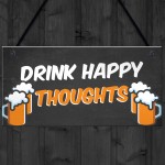 Funny Home Bar Sign DRINK HAPPY THOUGHTS Man Cave Plaque Beer