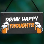 Funny Home Bar Sign DRINK HAPPY THOUGHTS Man Cave Plaque Beer