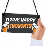 Funny Home Bar Sign DRINK HAPPY THOUGHTS Man Cave Plaque Beer