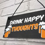 Funny Home Bar Sign DRINK HAPPY THOUGHTS Man Cave Plaque Beer