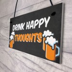 Funny Home Bar Sign DRINK HAPPY THOUGHTS Man Cave Plaque Beer