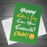 Funny Fathers Day Card From Favourite Child Joke Card