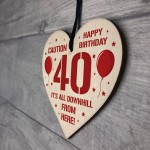 40th Birthday Novelty Funny Gift Wood Heart Gift For Him Her