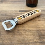 Quirky 40th Birthday Gift For Him Wood Bottle Opener Dad Brother