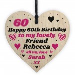 60th Birthday Gift For Lovely Friend Personalised Heart