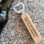 Retirement Gift For Dad Grandad Uncle Friend Wood Bottle Opener