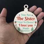 Sister Christmas Gift Sister I Got To Choose Bauble Best Friend