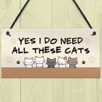 Really Do Need All These Cats Hanging Sign Funny Crazy Cat Lady