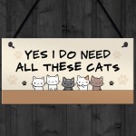 Really Do Need All These Cats Hanging Sign Funny Crazy Cat Lady