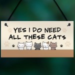 Really Do Need All These Cats Hanging Sign Funny Crazy Cat Lady