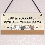 Life Is Perfect With All These Cats Home Sign Funny Gift