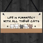 Life Is Perfect With All These Cats Home Sign Funny Gift