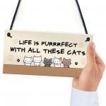 Life Is Perfect With All These Cats Home Sign Funny Gift