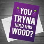 Rude Valentines Anniversary Card Hold This Wood Funny Girlfriend