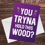 Rude Valentines Anniversary Card Hold This Wood Funny Girlfriend