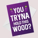 Rude Valentines Anniversary Card Hold This Wood Funny Girlfriend