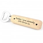 Daddy I Love You Already From Bump Bottle Opener Bump Gifts