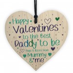 Happy Valentines To The Best Daddy To Be Wood Heart From Baby