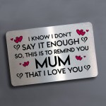 Remind You I Love You Mum Gift Metal Card Mothers Day Birthday