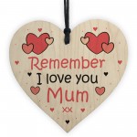 Remember I Love You Mum Heart Gift For Mothers Day Birthday