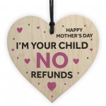 Funny Mothers Day Gift NO REFUNDS Wood Heart Mum Gift