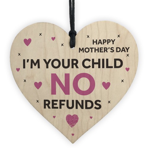 Funny Mothers Day Gift NO REFUNDS Wood Heart Mum Gift