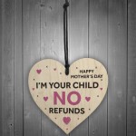 Funny Mothers Day Gift NO REFUNDS Wood Heart Mum Gift