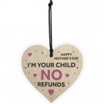 Funny Mothers Day Gift NO REFUNDS Wood Heart Mum Gift