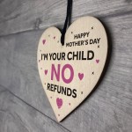 Funny Mothers Day Gift NO REFUNDS Wood Heart Mum Gift