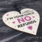 Funny Mothers Day Gift NO REFUNDS Wood Heart Mum Gift