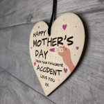 Funny Rude Mothers Day Gift Wood Heart ACCIDENT Joke Gift